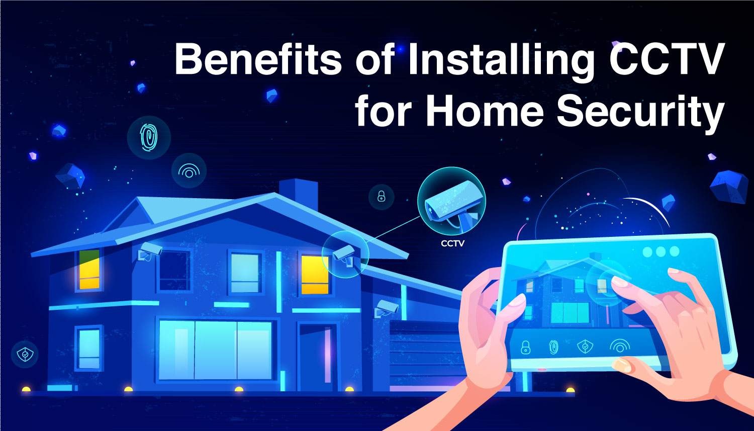 Benefits of Installing CCTV for Home Security Benefits of Installing CCTV for Home Security
